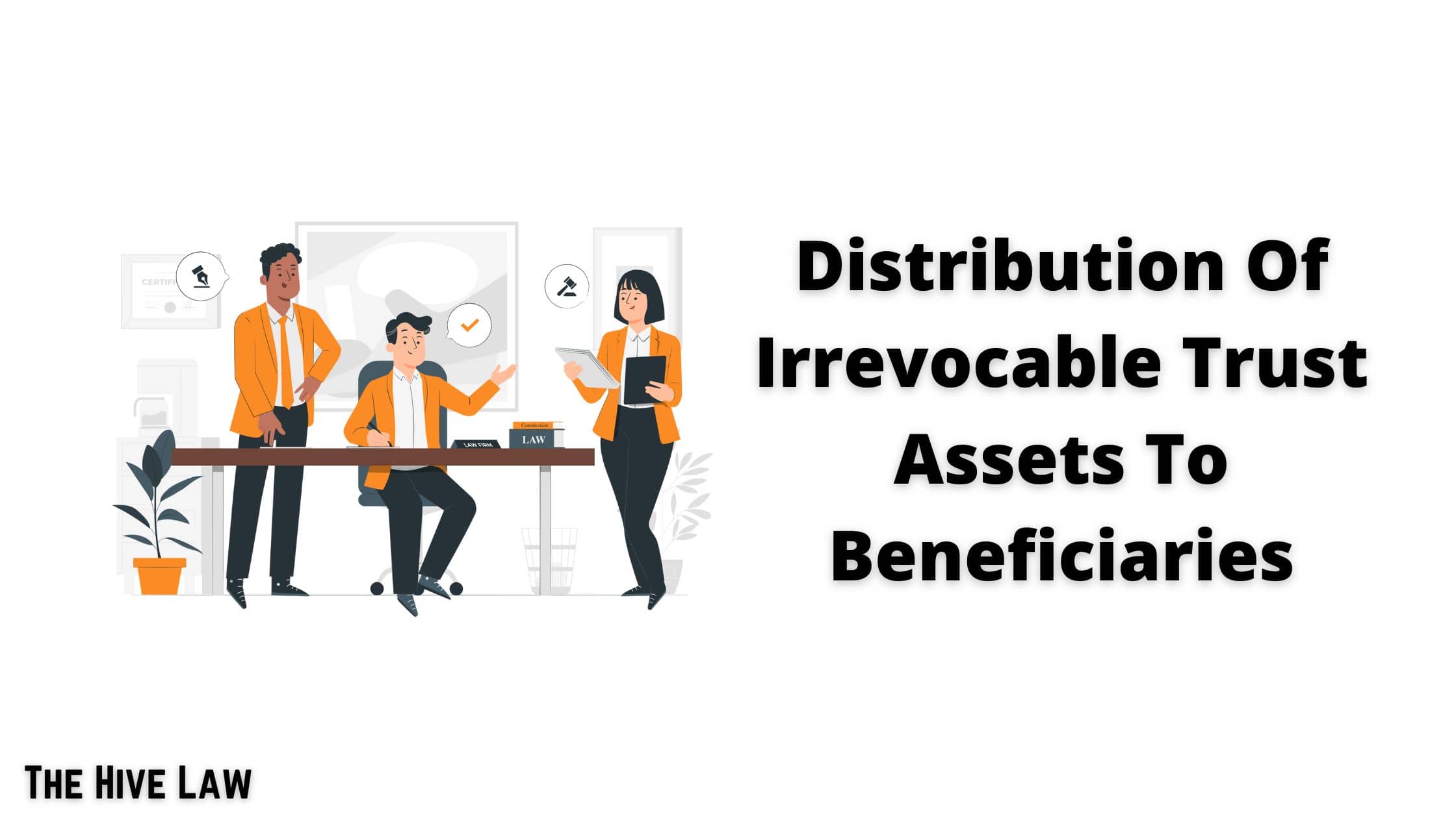 Distribution Of Irrevocable Trust Assets To Beneficiaries Everything