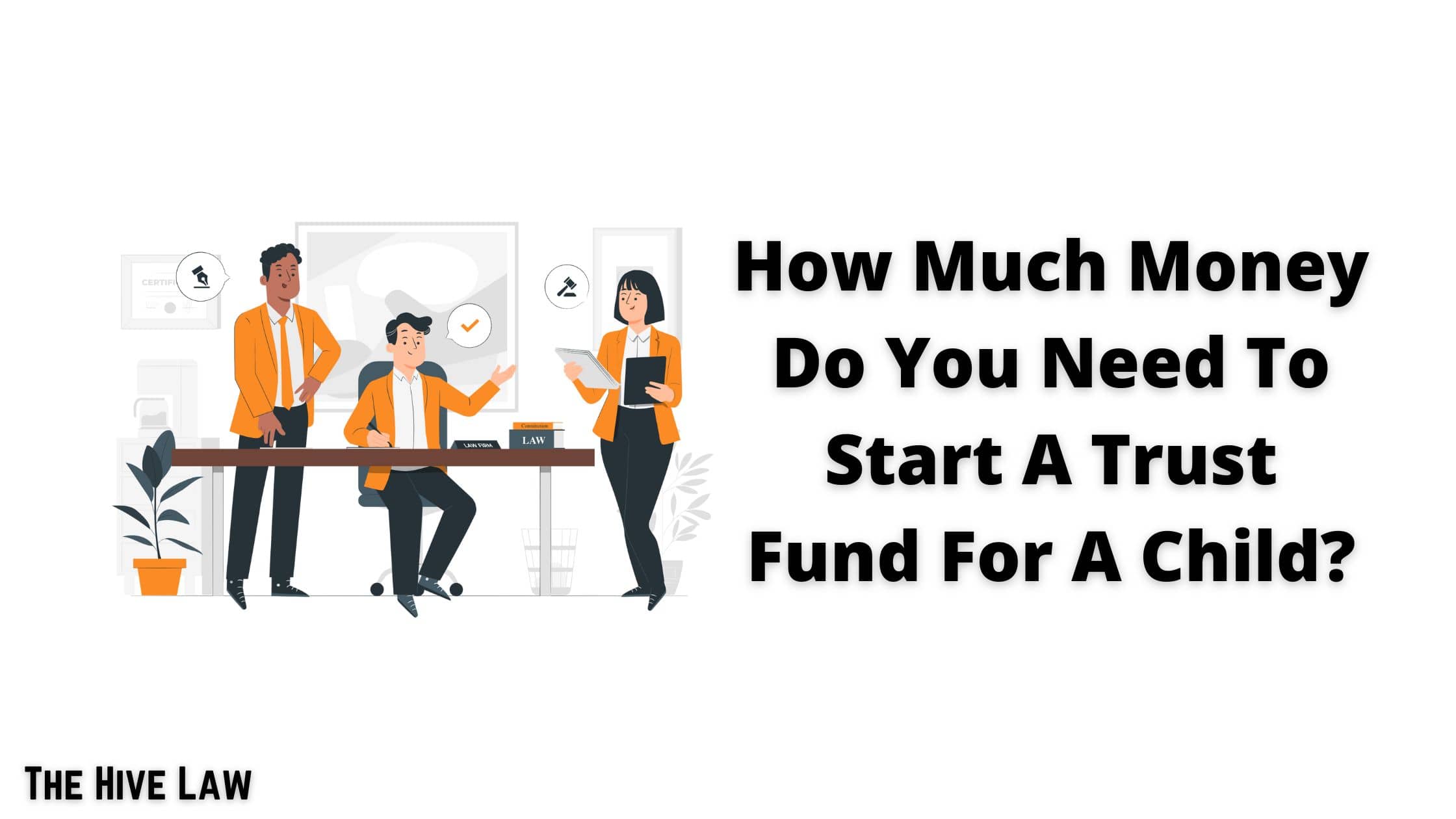 how-much-money-do-you-need-to-start-a-trust-fund-for-a-child-the