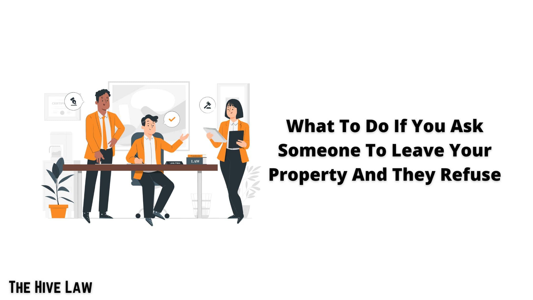 What To Do If You Ask Someone To Leave Your Property And They Refuse